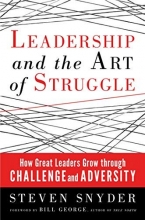 Cover art for Leadership and the Art of Struggle: How Great Leaders Grow through Challenge and Adversity