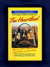 Cover art for The Heartland: Missouri, Kansas, Nebraska, Iowa, South Dakota, and North Dakota (National Geographic's Driving Guides to America)