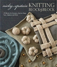 Cover art for Knitting Block by Block: 150 Blocks for Sweaters, Scarves, Bags, Toys, Afghans, and More