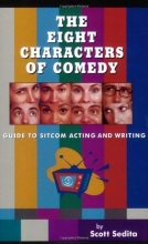 Cover art for The Eight Characters of Comedy: Guide to Sitcom Acting And Writing