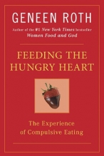 Cover art for Feeding the Hungry Heart: The Experience of Compulsive Eating