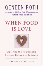 Cover art for When Food Is Love: Exploring the Relationship Between Eating and Intimacy