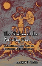 Cover art for The Wisdom of the Knowing Ones: Gnosticism: The Key to Esoteric Christianity