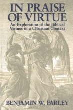 Cover art for In Praise of Virtue: An Exploration of the Biblical Virtues in a Christian Context