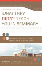 Cover art for What They Didn't Teach You in Seminary: 25 Lessons for Successful Ministry in Your Church