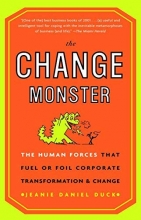 Cover art for The Change Monster: The Human Forces that Fuel or Foil Corporate Transformation and Change
