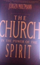 Cover art for The Church in the Power of the Spirit: A Contribution to Messianic Ecclesiology