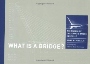 Cover art for What Is a Bridge? The Making of Calatrava's Bridge in Seville