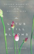 Cover art for The Lotus Still Blooms: Sacred Buddhist Teachings for the Western Mind