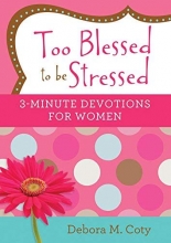 Cover art for Too Blessed to be Stressed: 3-Minute Devotions for Women
