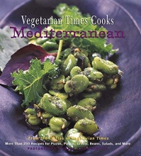 Cover art for Vegetarian Times Cooks Mediterranean: More Than 250 Recipes For Pizzas, Pastas, Grains, Beans, Salads, And More