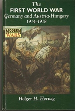 Cover art for The First World War: Germany and Austria-Hungary 1914-1918 (Modern Wars)