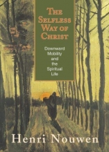 Cover art for The Selfless Way of Christ: Downward Mobility and the Spiritual Life
