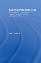 Cover art for Buddhist Phenomenology: A Philosophical Investigation of Yogacara Buddhism and the Ch'eng Wei-shih Lun (Routledge Critical Studies in Buddhism)