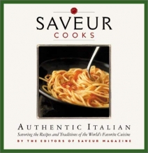 Cover art for Saveur Cooks Authentic Italian: Savoring the Recipes and Traditions of the World's Favorite Cuisine