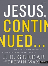 Cover art for Jesus Continued: Why the Spirit Inside You is Better than Jesus Beside You (Member Book)