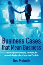 Cover art for Business Cases that Mean Business: A practical guide to identifying, calculating and communicating the value of large scale IT projects