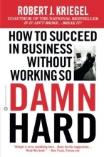 Cover art for How to Succeed in Business Without Working So Damn Hard: Rethinking the Rules, Reinventing the Game