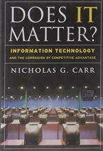 Cover art for Does IT Matter? Information Technology and the Corrosion of Competitive Advantage