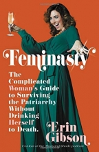 Cover art for Feminasty: The Complicated Woman's Guide to Surviving the Patriarchy Without Drinking Herself to Death