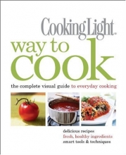 Cover art for Cooking Light Way to Cook: The Complete Visual Guide to Everyday Cooking
