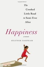 Cover art for Happiness: A Memoir: The Crooked Little Road to Semi-Ever After