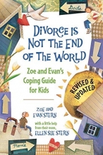 Cover art for Divorce Is Not the End of the World: Zoe's and Evan's Coping Guide for Kids