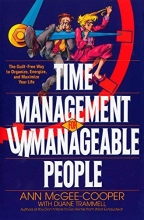 Cover art for Time Management for Unmanageable People: The Guilt-Free Way to Organize, Energize, and Maximize Your Life