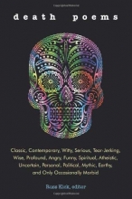 Cover art for Death Poems: Classic, Contemporary, Witty, Serious, Tear-Jerking, Wise, Profound, Angry, Funny, Spiritual, Atheistic, Uncertain, Personal, Political, Mythic, Earthy, and Only Occasionally Morbid