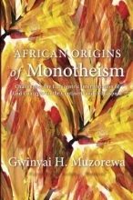 Cover art for African Origins of Monotheism: Challenging the Eurocentric Interpretation of God Concepts on the Continent and in Diaspora