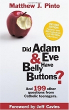 Cover art for Did Adam & Eve Have Bellybuttons...And 199 other questions from Catholic Teenagers