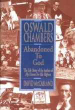 Cover art for Oswald Chambers: Abandoned to God: The Life Story of the Author of My Utmost for His Highest