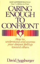 Cover art for Caring Enough to Confront:How to Understand and Express Your Deepest Feelings Toward Others