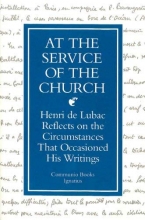 Cover art for At the Service of the Church: Henri de Lubac Reflects on the Circumstances That Occasioned His Writings