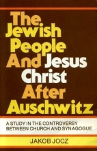 Cover art for The Jewish people and Jesus Christ after Auschwitz: A study in the controversy between church and synagogue