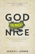 Cover art for God Is Not Nice: Rejecting Pop Culture Theology and Discovering the God Worth Living For
