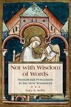Cover art for Not with Wisdom of Words: Nonrational Persuasion in the New Testament