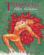 Cover art for Thriving After Addiction: A Guide to Heal, Reconnect, and Thrive in Recovery