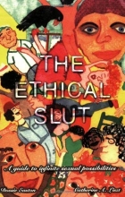 Cover art for The Ethical Slut: A Guide to Infinite Sexual Possibilities