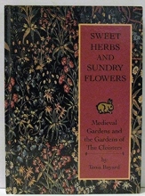 Cover art for Sweet Herbs and Sundry Flowers: Medieval Gardens and the Gardens of the Cloisters