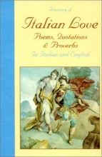 Cover art for A Treasury of Italian Love: Poems, Quotations & Proverbs/in Italian and English (English and Italian Edition)