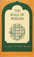 Cover art for The Seals of Wisdom: The Essence of Islamic Mysticism (Sacred Texts)