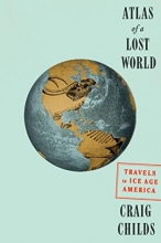Cover art for Atlas of a Lost World: Travels in Ice Age America