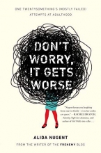 Cover art for Don't Worry, It Gets Worse: One Twentysomething's (Mostly Failed) Attempts at Adulthood