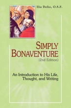 Cover art for Simply Bonaventure: An Introduction to His Life, Thought, and Writings, 2nd Edition (Theology and Faith)