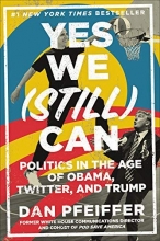 Cover art for Yes We (Still) Can: Politics in the Age of Obama, Twitter, and Trump