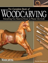 Cover art for The Complete Book of Woodcarving: Everything You Need to Know to Master the Craft (Fox Chapel Publishing) Comprehensive Guide with Expert Instruction, 8 Beginner-Friendly Projects, and Over 350 Photos