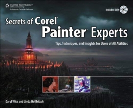 Cover art for Secrets of Corel Painter Experts: Tips, Techniques, and Insights for Users of All Abilities