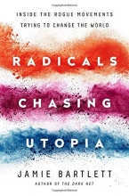 Cover art for Radicals Chasing Utopia: Inside the Rogue Movements Trying to Change the World