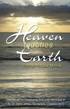 Cover art for Heaven Touches Earth Through Hospital Ministry: Handbook for Clergy and Lay Visitors